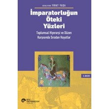 Imparatorluğun Öteki Yüzleri Toplumsal Hiyerarşi ve Düzen Karşısında Sıradan Hayatlar