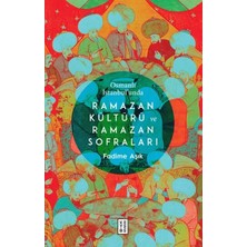 Osmanlı Istanbul’unda Ramazan Kültürü ve Ramazan Sofraları