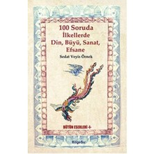 100 Soruda Ilkellerde Din, Büyü, Sanat, Efsane