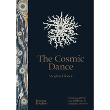 Thames & Hudson The Cosmic Dance: Finding Patterns And Pathways In A Chaotic Universe
