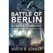 Air World Battle Of Berlin: Bomber Command Over The Third Reich, 1943–1945