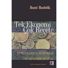 +1 Kitap Tek Ekonomi Çok Reçete: Küreselleşme ,kurumlar ve Ekonomik Büyüme