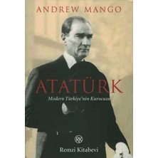 Atatürk - Modern Türkiye'nin Kurucusu