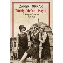 Türkiye'de Yeni Hayat - Inkilap ve Travma 1908-1928