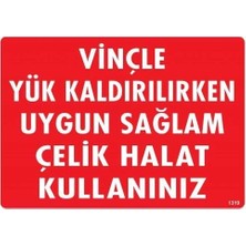 Belle Fusion Mey Ithalat® Vinçle Yük Kaldırırken Uygun Sağlam Çelik Halat Kullanınız Uyarı Levhası 25X35 KOD:1319