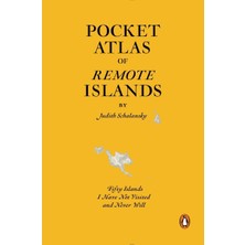 Esranın Dünyası Pocket Atlas Of Remote Islands: Fifty Islands I Have Not Visited And Never Will