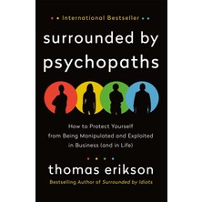 Odea Surrounded By Psychopaths: How To Protect Yourself From Being Manipulated And Exploited In Business (And In Life) [the Surrounded By Idiots Series]