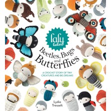 Odea Lalylala's Beetles, Bugs And Butterflies: A Crochet Bedtime Story Of Tiny Creatures And Big Dreams: A Crochet Story Of Tiny Creatures And Big Dreams
