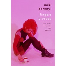 Esranın Dünyası Fingers Crossed: How Music Saved Me From Success: Rough Trade Book Of The Year