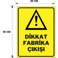 Reklam Ads Dikkat Fabrika Çıkışı Dekota Levha,  25X35, 20X30 (A4), 30X42 (A3) cm Boyut Seçenekleriyle Dekota Kişiselleştiirlebilir Levha + Yapışkan Bant