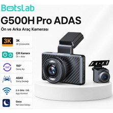 360 Botslab G500H Pro ADAS Ön 3K QHD -Arka 1080P FHD 150° Açı WiFi+GPS Gece Görüşlü Araç İçi Kamera