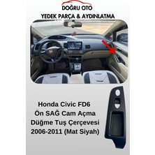 Doğru Oto Honda Civic Fd6 Ön Sağ Cam Açma Düğme Tuş Çerçevesi 2006-2011 (Mat Siyah)