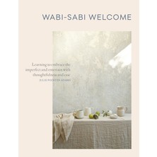 Die Grup Wabi-Sabi Welcome: Learning To Embrace The Imperfect And Entertain With Thoughtfulness And Ease