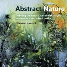 Die Grup Abstract Nature: Painting The Natural World With Acrylics, Watercolour And Mixed Media