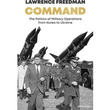 Hakay Command: The Politics Of Military Operations From Korea To Ukraine