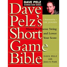 Frefly Store Dave Pelz's Short Game Bible: Master The Finesse Swing And Lower Your Score