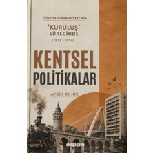 Değişim Yayınları Türkiye Cumhuriyeti'nin Kuruluş Sürecinde (1923 - 1950) Kentsel Politikalar