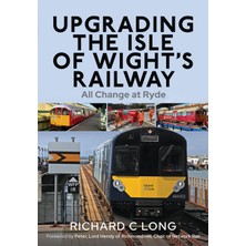 Pen and Sword Transport Upgrading The Isle Of Wight's Railway: All Change At Ryde