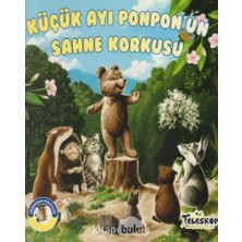 Teleskop Popüler Bilim Ormandan Hikayeler-Küçük Ayı Ponponun Sahne Korkusu