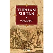 Vintessy Turhan Sultan: Tarihi Kişilik ve Mirası Üzerine Çalışmalar