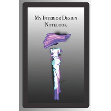 Independently Published My Interior Notebook