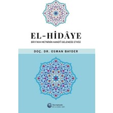 Hacıveyiszade İlim ve Kültür Vakfı Yayınları El-Hidaye: Bir Fıkıh Metninin Hanefi Geleneğe Etkisi