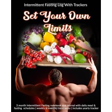 KDP Print Set Your Own Limits: Intermittent Fasting Log With Trackers: 3 Month Intermittent Fasting Notebook A
