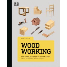 Dk Woodworking: The Complete Step-By-Step Manual