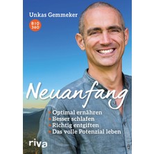 Riva Neuanfang: Optimal Ernähren. Besser Schlafen. Richtig Entgiften. Das Volle Potenzial Leben.