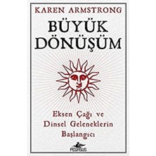 Pegasus Yayınları Büyük Dönüşüm: Eksen Çağı ve Dinsel Geleneklerin Başlangıcı
