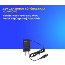 Ümit Maker Karcher 66547500 5.5V 0.6A Robot Süpürge Şarj Adaptörü