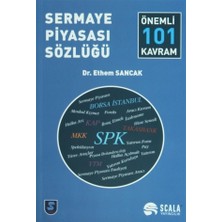 Scala Yayıncılık Ethem Sancak'ın Sermaye Piyasası Sözlüğü - 101 Kavram Ciltsiz Normal Boy Eğitim Kitabı