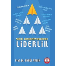 Ankara Nobel Tıp Kitabevi Sağlık Organizasyonlarında Liderlik - Aygül Yanık Türkçe Yayınlı 272 Sayfa Eğitim Kitabı