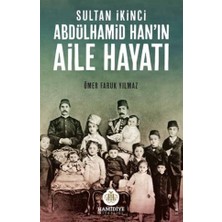 Hamidiye Kitaplığı Sultan İkinci Abdülhamid Han’ın Aile Hayatı Ömer Faruk Yılmaz 296 Sayfa Detaylı İnceleme