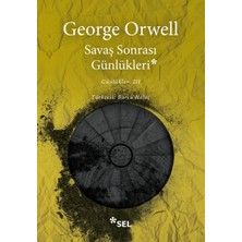 George Orwell Savaş Sonrası Günlükleri Günlükler 3 Ciltsiz 237 Sayfa Sel Yayıncılık