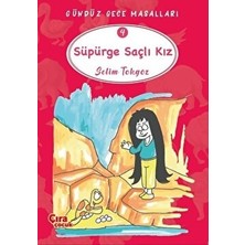 Süpürge Saçlı Kız – Gündüz Gece Masalları 4 - Selim Tokgöz