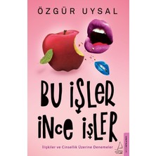 Destek Yayınları'ndan Özgür Uysal'ın Bu İşler İnce İşler - İlişkiler Üzerine Cinsellik Denemeleri