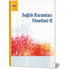 Anadolu Üniversitesi Yayınları Sağlık Kurumları Yönetimi Iı Ders Kitabı – Aöf Sağlık Yönetimi Hastane Yönetimi Akademik Kaynak