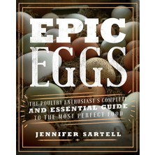 Voyageur Press Epic Eggs: The Poultry Enthusiast's Complete And Guide To The Most Perfect Food