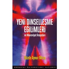 Boğaziçi Üniversitesi Yayınevi Yeni Dinselleşme Eğilimleri ve Maneviyat Arayışları