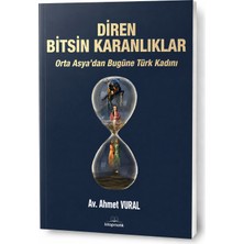 Atlantis Diren Bitsin Karanlıklar – Orta Asya’dan Bugüne Türk Kadını – Av. Ahmet Vural | Türk Kadınının Tarihi, Kadın ve Toplum