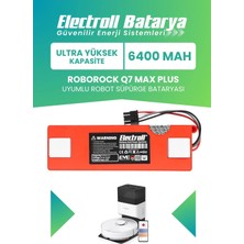 Electroll Roborock Q7 Max Plus Uyumlu Batarya (Ultra Yüksek Kapasite) 6400MAH Robot Süpürge Bataryası Değişimi
