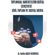 Platanus Publishing Toplumsal Hareketlerin Dijital Çerçevesi: Sivil Toplum ve Sosyal Medya