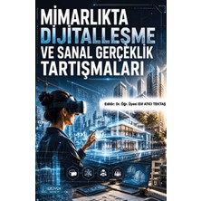 Serüven Yayınevi Mimarlıkta Dijitalleşme ve Sanal Gerçeklik Tartışmaları