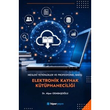 Hiperlink Yayınları Mesleki Yetkinlikler ve Profesyonel Bakış: Elektronik Kaynak Kütüphaneciliği