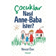 Foliant Yayınları Çocuklar Nasıl Anne Baba Ister?
