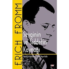Say Sevginin ve Şiddetin Kaynağı - Iyinin ve Kötünün Arasında Insan Kalbi