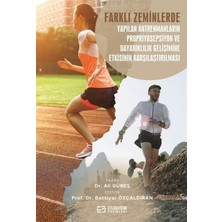 Efe Akademi Yayınları Farklı Zeminlerde Yapılan Antrenmanların Propriyosepsiyon ve Dayanıklılık Gelişimine Etkisinin Karşı