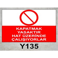 Baysan Yangın Kapatmak Yasaktır Hat Üzerinde Çalışıyorlar Uyarıcı Levha