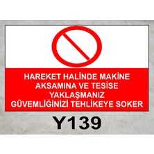 Baysan Yangın Hareket Halinde Makine Aksamına ve Tesise Yaklaşmanız Güvenliğinizi Tehlikeye Sokar Uyarıcı Levha